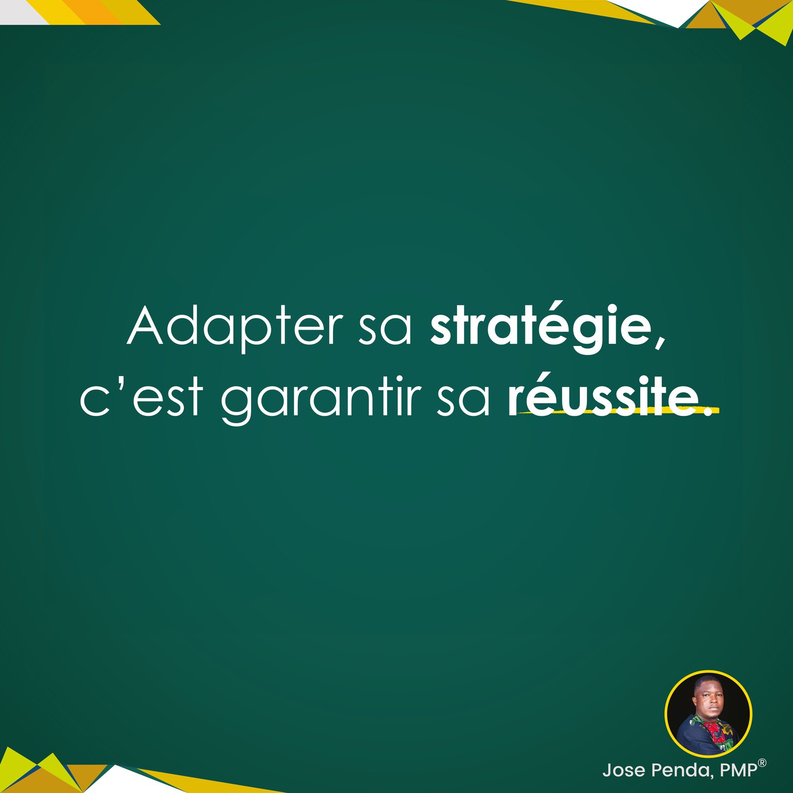 Adapter sa stratégie, c'est garantir sa réussite - Jose Penda, PMP