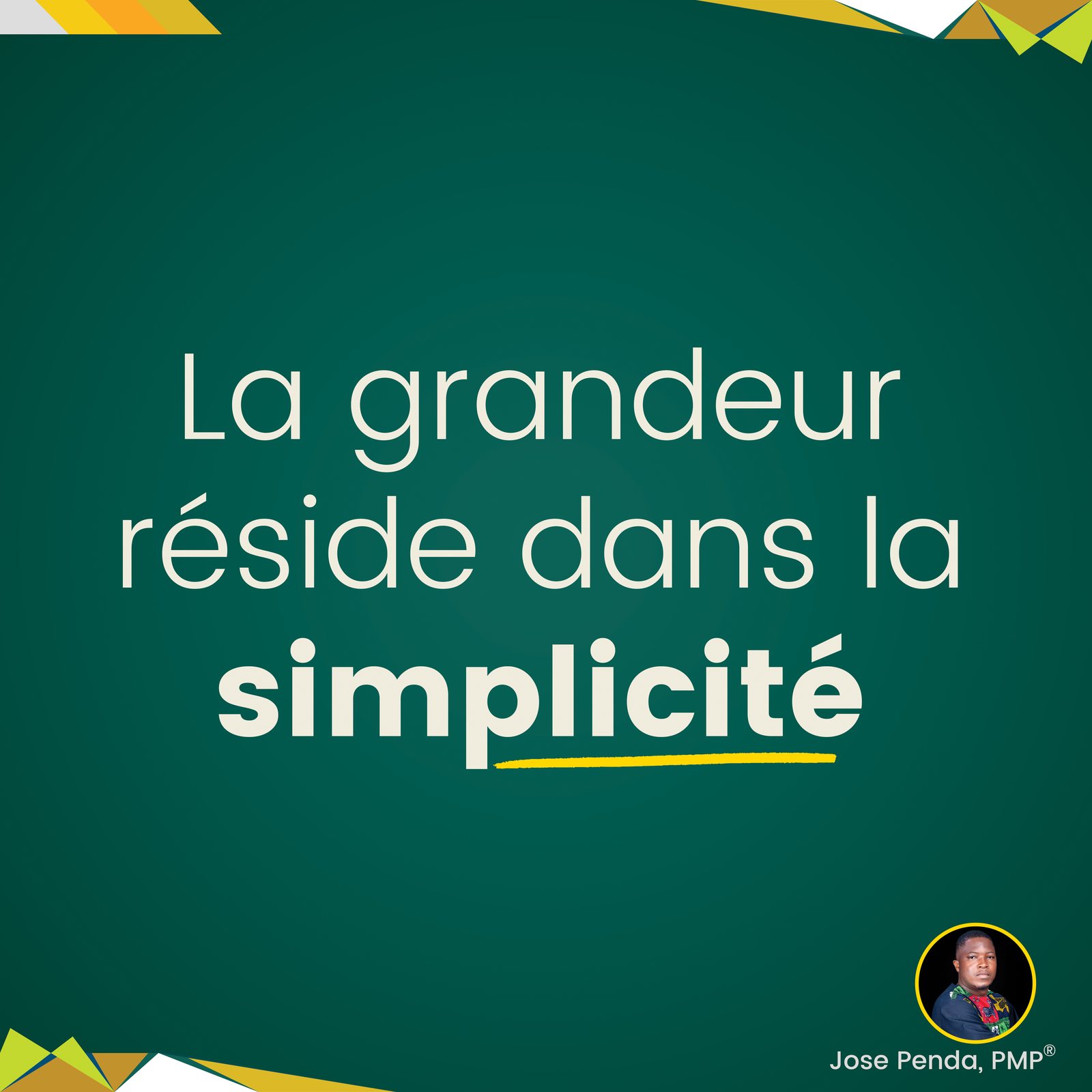 La grandeur réside dans la simplicité - Jose Penda, PMP