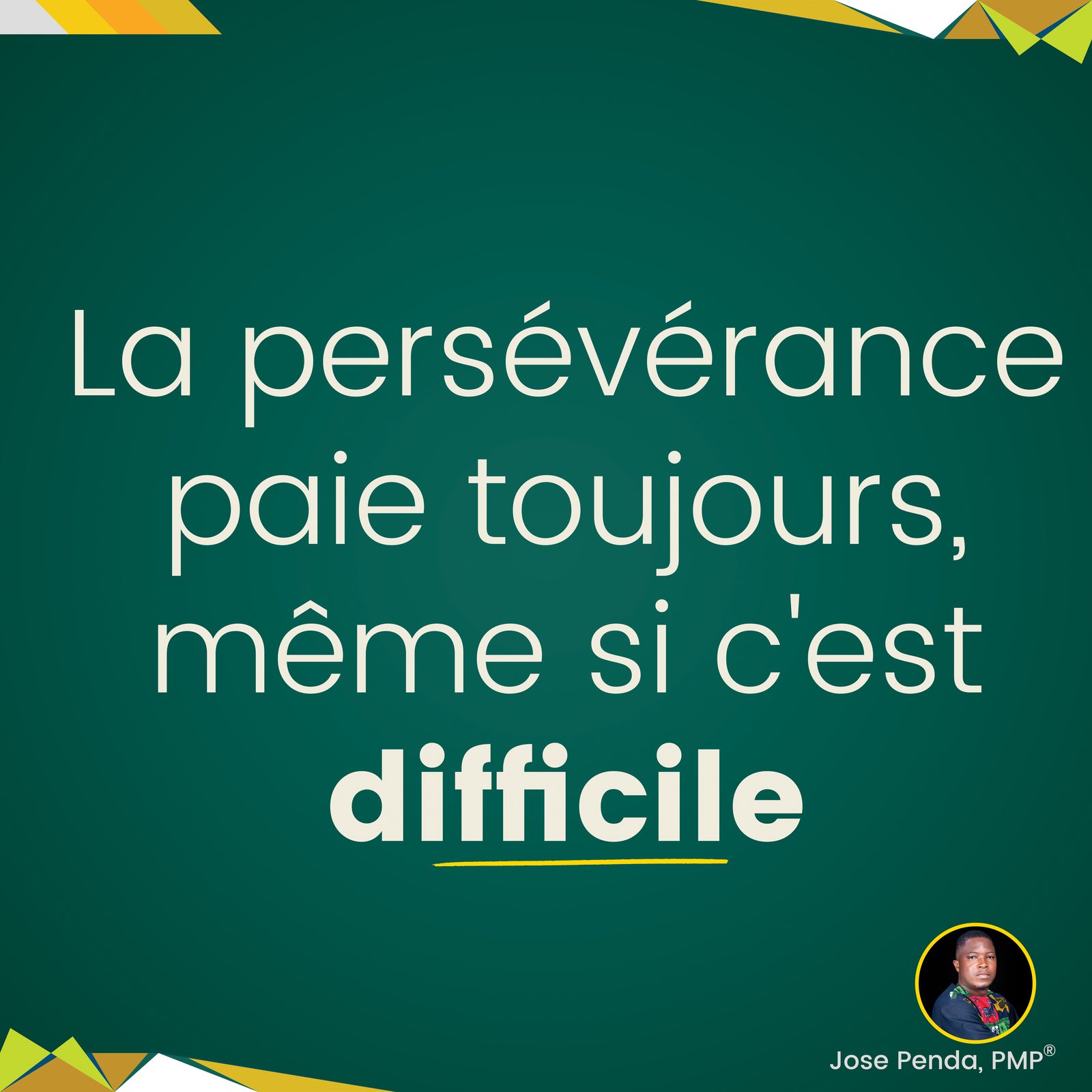 La persévérance paie toujours, même si c'est difficile - Jose Penda, PMP