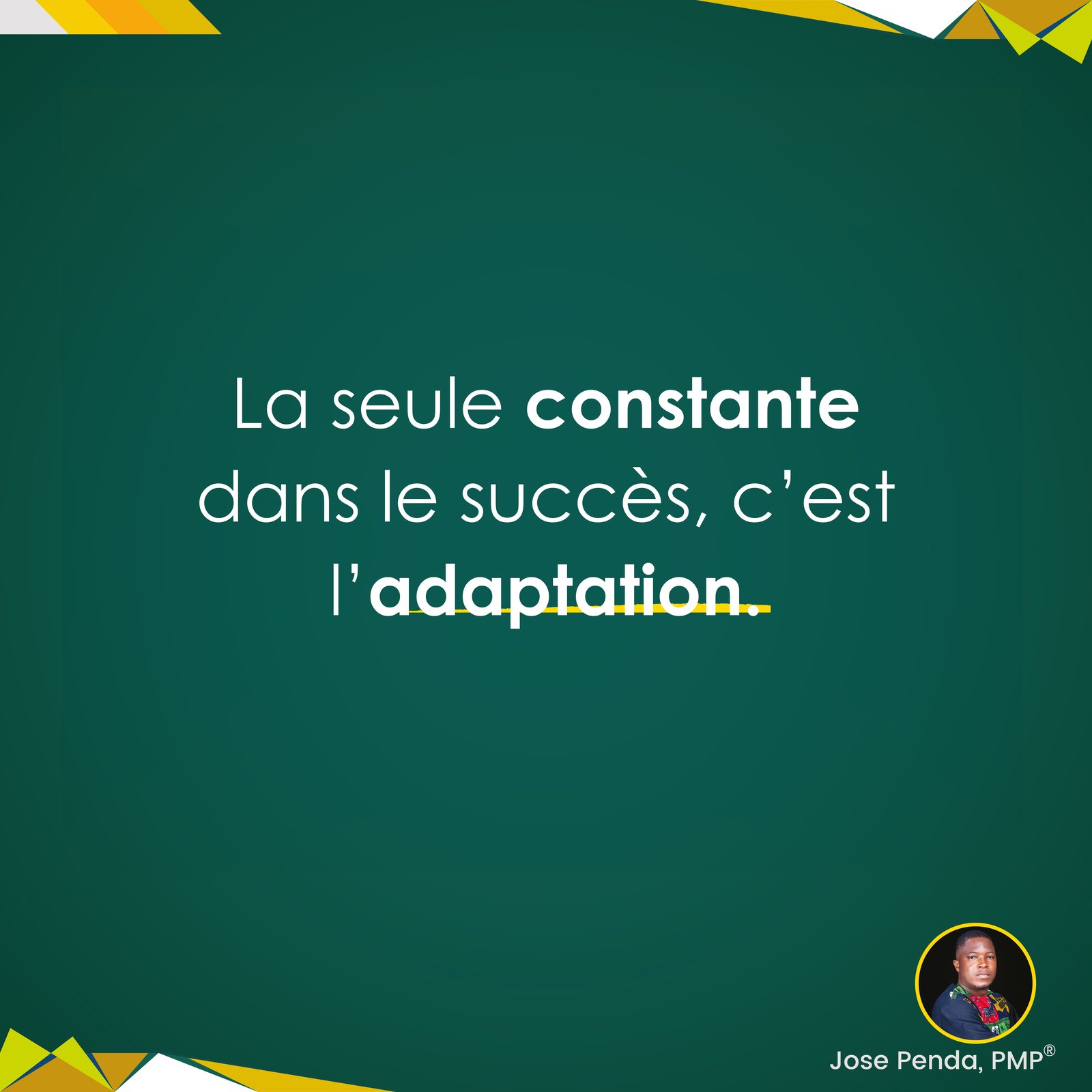 La seule constante dans le succès, c'est l'adaptation - Jose Penda, PMP