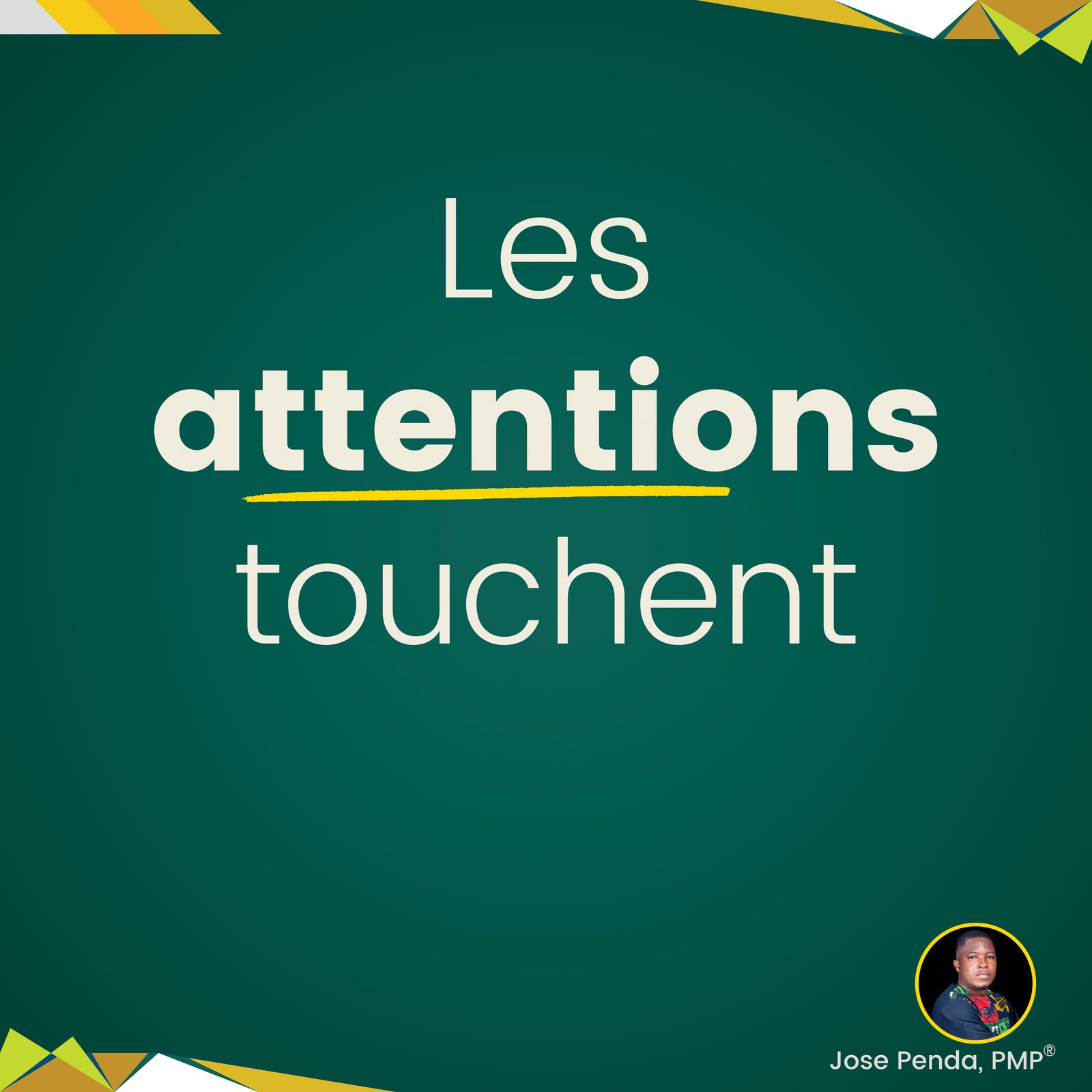 Les attentions touchent - Jose Penda, PMP