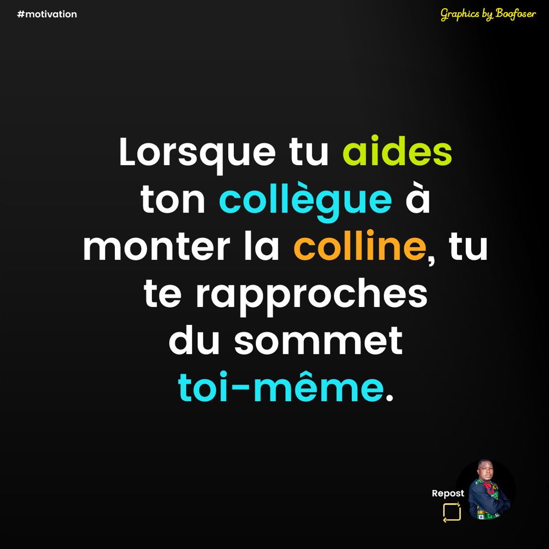 Lorsque tu aides ton collègue à monter la colline, tu te rapproches du sommet toi-même