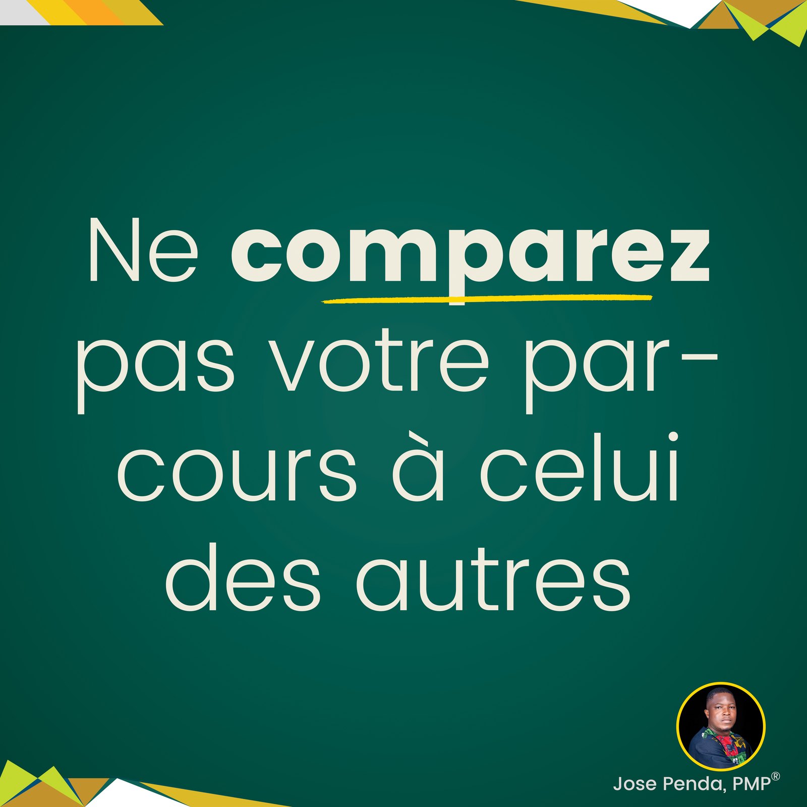 Ne comparez pas votre parcours à celui des autres - Jose Penda, PMP