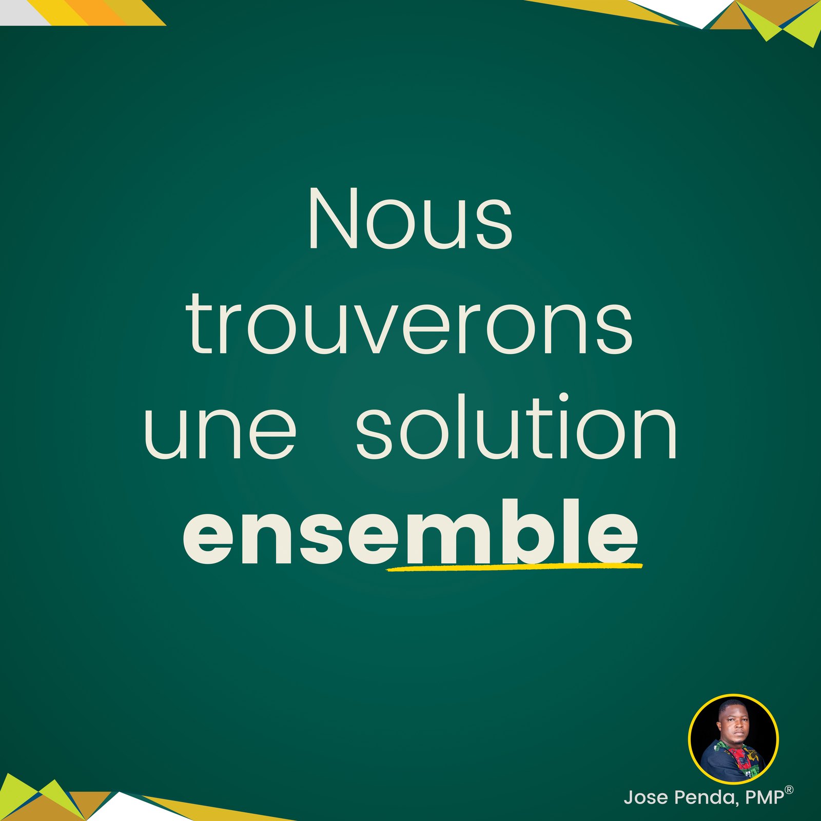 Nous trouverons une solution ensemble - Jose Penda, PMP