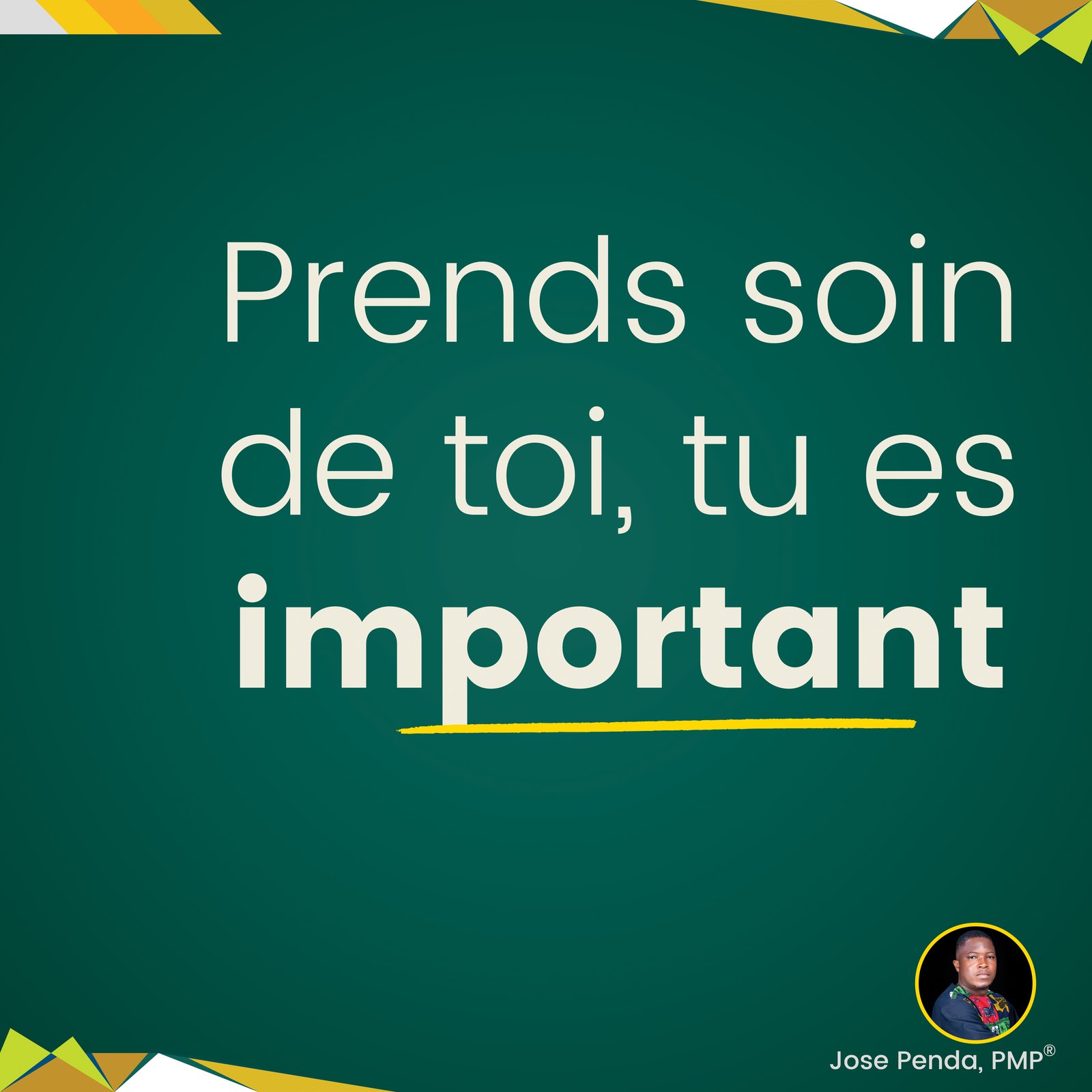 Prends soin de toi, tu es important - Jose Penda, PMP