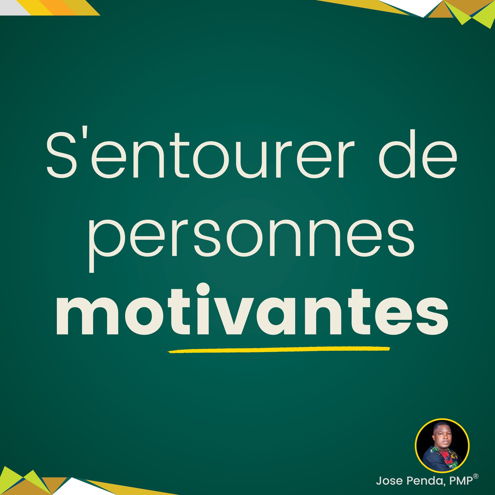 S'entourer de personnes motivantes - Jose Penda, PMP