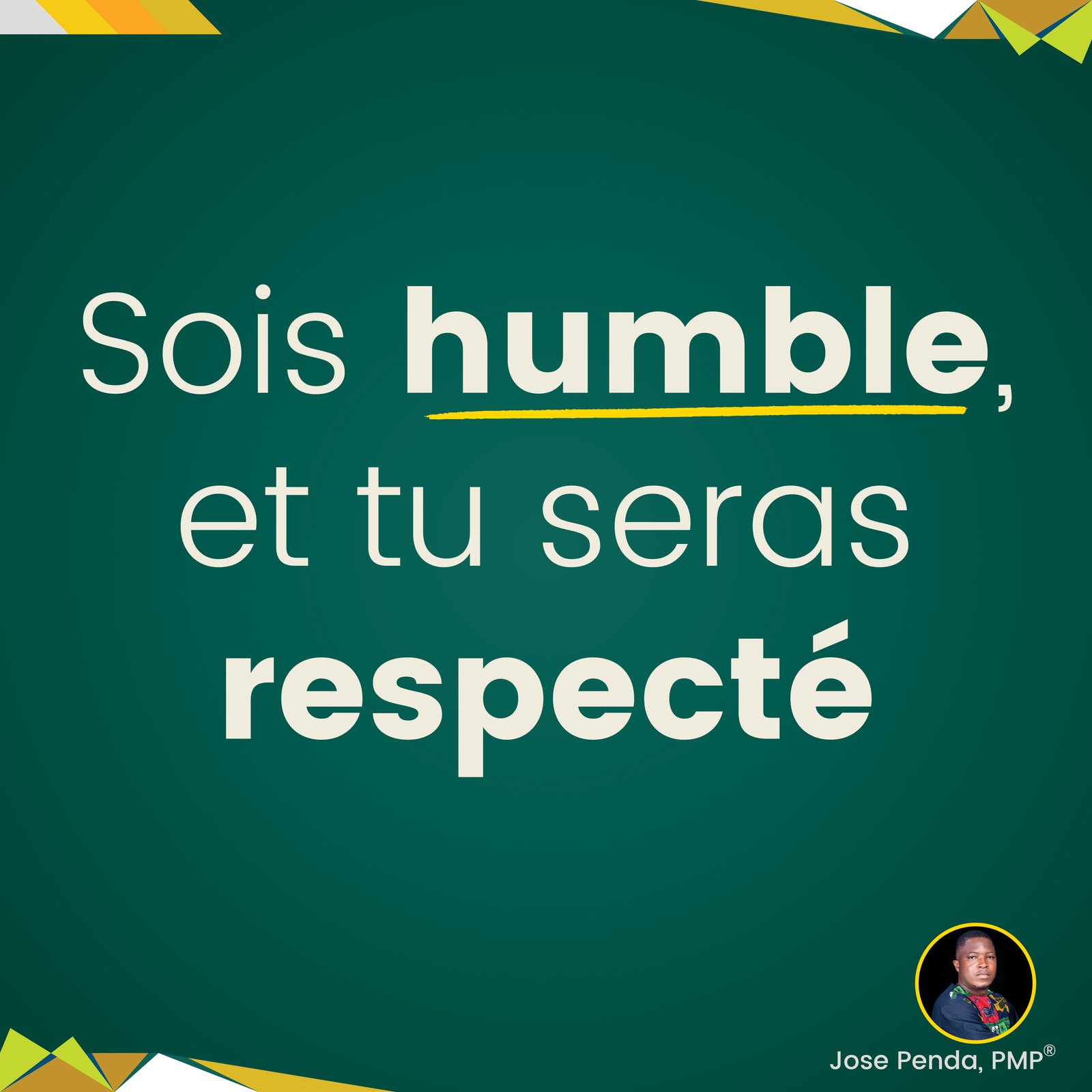 Sois humble, et tu seras respecté - Jose Penda, PMP